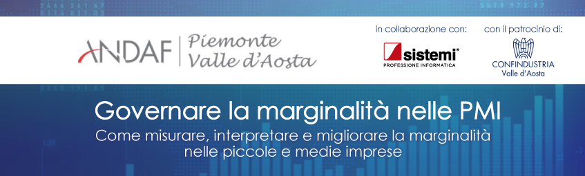 Evento “Governare la marginalità nelle PMI. Come misurare, interpretare e migliorare la marginalità nelle piccole e medie imprese” con l’ANDAF Piemonte e Valle d’Aosta