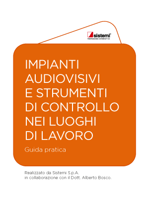 Guida pratica: Impianti audiovisivi e strumenti di controllo nei luoghi di lavoro