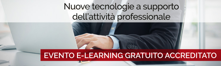 EVENTO E-LEARNING GRATUITO ACCREDITATO “Nuove tecnologie a supporto dell’attività professionale”