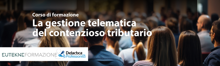 Corso di formazione Eutekne “La gestione telematica del contenzioso tributario”
