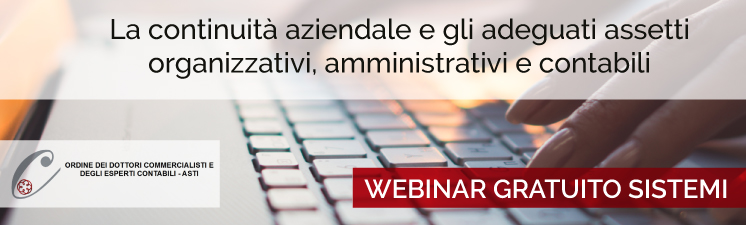 Webinar “La continuità aziendale e gli adeguati assetti organizzativi, amministrativi e contabili” con l’ODCEC di Asti