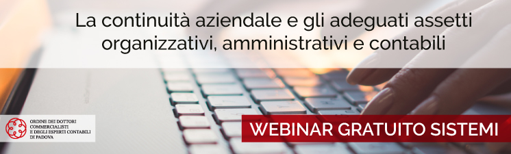Webinar “La continuità aziendale e gli adeguati assetti organizzativi, amministrativi e contabili” con l’ODCEC di Padova